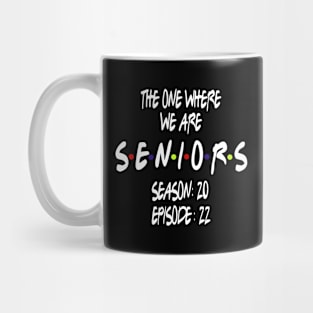 Senior 2022 The One Where We Are Seniors 2022 Mug